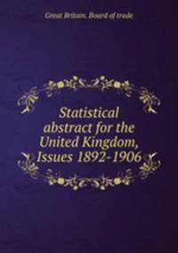 Statistical abstract for the United Kingdom, Issues 1892-1906