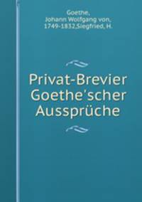 Privat-Brevier Goethe`scher Aussprche