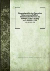 Sitzungsberichte des Deutschen Naturwissenschaftlich-Medicinischen Vereines fr Bhmen "Lotos" in Prag. v.49-50 1901-1902
