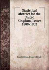 Statistical abstract for the United Kingdom, Issues 1888-1902
