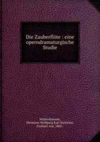 Die Zauberflte : eine operndramaturgische Studie