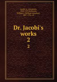 Dr. Jacobi`s works. 2