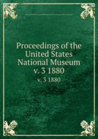 Proceedings of the United States National Museum. v. 3 1880