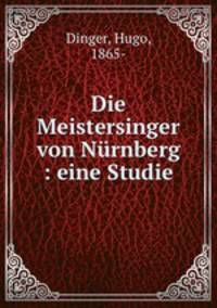 Die Meistersinger von Nrnberg : eine Studie