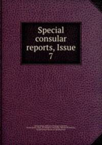 Special consular reports, Issue 7