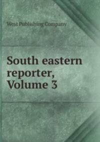 South eastern reporter, Volume 3