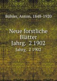 Neue forstliche Bltter. Jahrg. 2 1902
