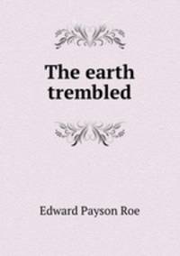 The earth trembled