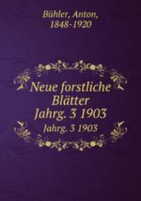 Neue forstliche Bltter. Jahrg. 3 1903