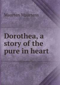 Dorothea, a story of the pure in heart