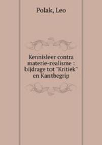 Kennisleer contra materie-realisme : bijdrage tot "Kritiek" en Kantbegrip