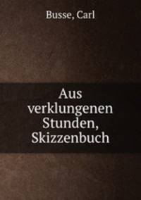 Aus verklungenen Stunden, Skizzenbuch