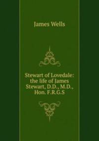 Stewart of Lovedale: the life of James Stewart, D.D., M.D., Hon. F.R.G.S.