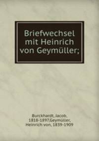 Briefwechsel mit Heinrich von Geymller;