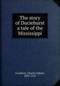The story of Duciehurst a tale of the Mississippi