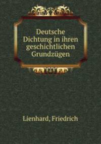 Deutsche Dichtung in ihren geschichtlichen Grundzgen