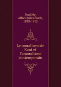 Le moralisme de Kant et l`amoralisme contemporain