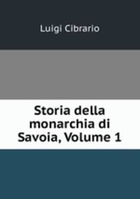 Storia della monarchia di Savoia, Volume 1