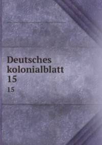 Deutsches kolonialblatt. 15