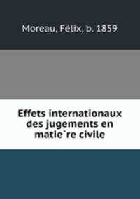 Effets internationaux des jugements en matiere civile