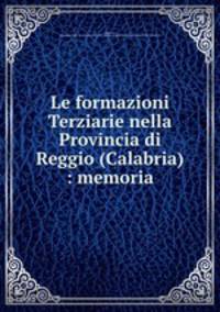 Le formazioni Terziarie nella Provincia di Reggio (Calabria) : memoria