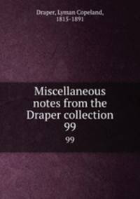 Miscellaneous notes from the Draper collection. 99