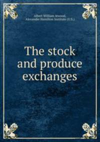 The stock and produce exchanges