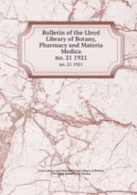 Bulletin of the Lloyd Library of Botany, Pharmacy and Materia Medica. no. 21 1921