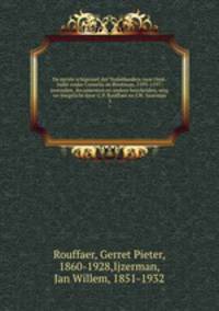De eerste schipvaart der Nederlanders naar Oost-Indi onder Cornelis de Houtman, 1595-1597; journalen, documenten en andere bescheiden, uitg. en toegelicht door G.P. Rouffaer en J.W. Ijzerman. 3