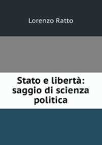Stato e libert: saggio di scienza politica