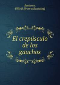 El crepusculo de los gauchos