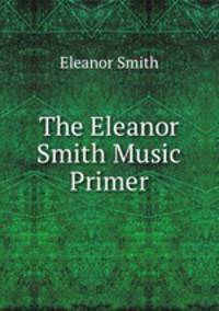 The Eleanor Smith Music Primer