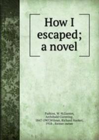 How I escaped; a novel