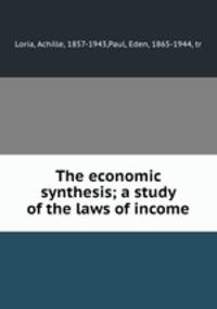 The economic synthesis; a study of the laws of income