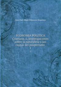 ECONOMIA POLITICA Cristiana, , investigaciones sobre la naturaleza y las causas del pauperismo .. 1