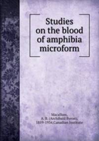 Studies on the blood of amphibia microform