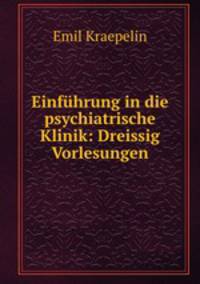 Einfhrung in die psychiatrische Klinik: Dreissig Vorlesungen