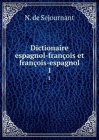 Dictionaire espagnol-franois et franois-espagnol. 1