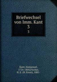 Briefwechsel von Imm. Kant. 3