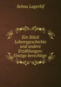 Ein Stck Lebensgeschichte und andere Erzhlungen: Einzige berechtige .