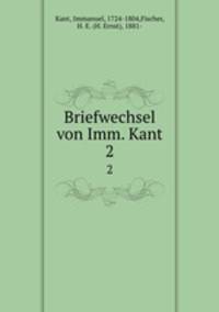 Briefwechsel von Imm. Kant. 2