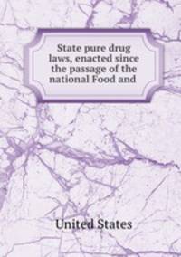 State pure drug laws, enacted since the passage of the national Food and .