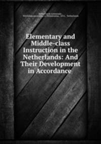 Elementary and Middle-class Instruction in the Netherlands: And Their Development in Accordance .