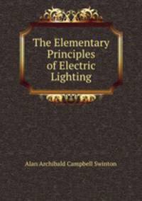 The Elementary Principles of Electric Lighting