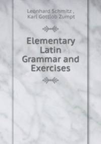 Elementary Latin Grammar and Exercises