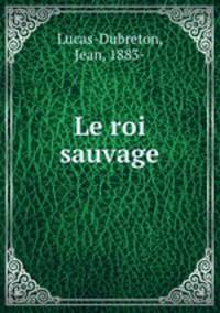 Le roi sauvage