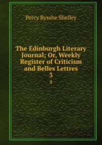 The Edinburgh Literary Journal; Or, Weekly Register of Criticism and Belles Lettres. 3