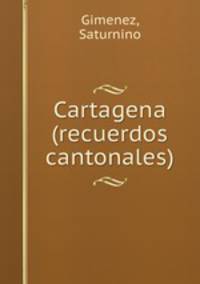 Cartagena (recuerdos cantonales)