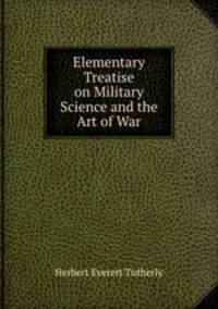 Elementary Treatise on Military Science and the Art of War