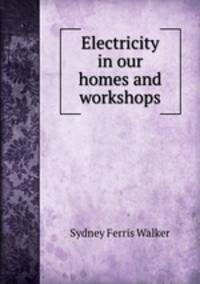 Electricity in our homes and workshops